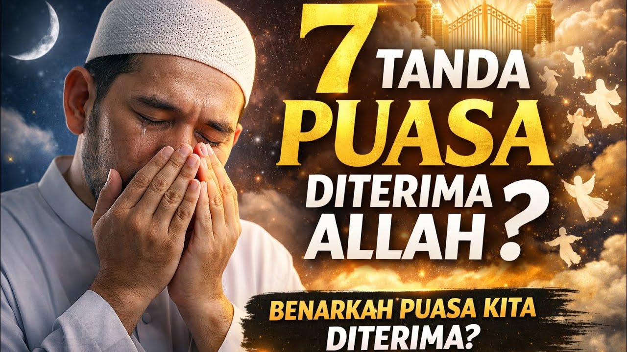 7 Tanda Puasa dan Ibadahmu Diterima Allah SWT — Nomor 3 Jarang Disadari Banyak Orang