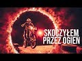 SKOCZYŁEM NA MOTORZE PRZEZ PŁONĄCY OKRĄG! 🔥