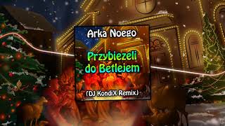 Arka Noego - Przybieżeli do Betlejem (DJ KondiX Vixa 4fun Remix) chords