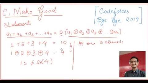 C. Make Good: Codeforces Good Bye 2019