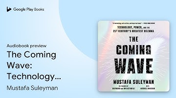 The Coming Wave: AI, Power, and Our Future by Mustafa Suleyman · Audiobook preview