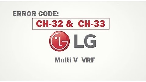 LG Multi V  CH-32, & CH-33 ERROR CODE