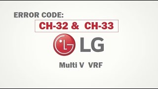 Famous LG Multi V  CH-32, & CH-33 ERROR CODE Wealth