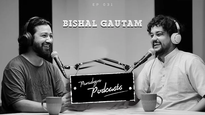 Bishal Gautam | Paradygm Podcasts | 032