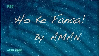 AMAN - Ho Ke Fanaa!