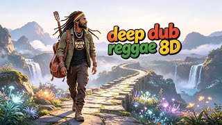 Deep Dub Reggae 8D | Heavy Bass Meditation Mix | The Nature Chronicles 🌿 