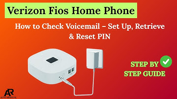 How to Check Voicemail on Verizon Fios Home Phone – Set Up, Retrieve & Reset PIN