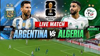 🔴Argentina vs Algeria LIVE | FIFA World Cup 2026 | Argentina vs Algeria | Mahrez | Messi | N18G