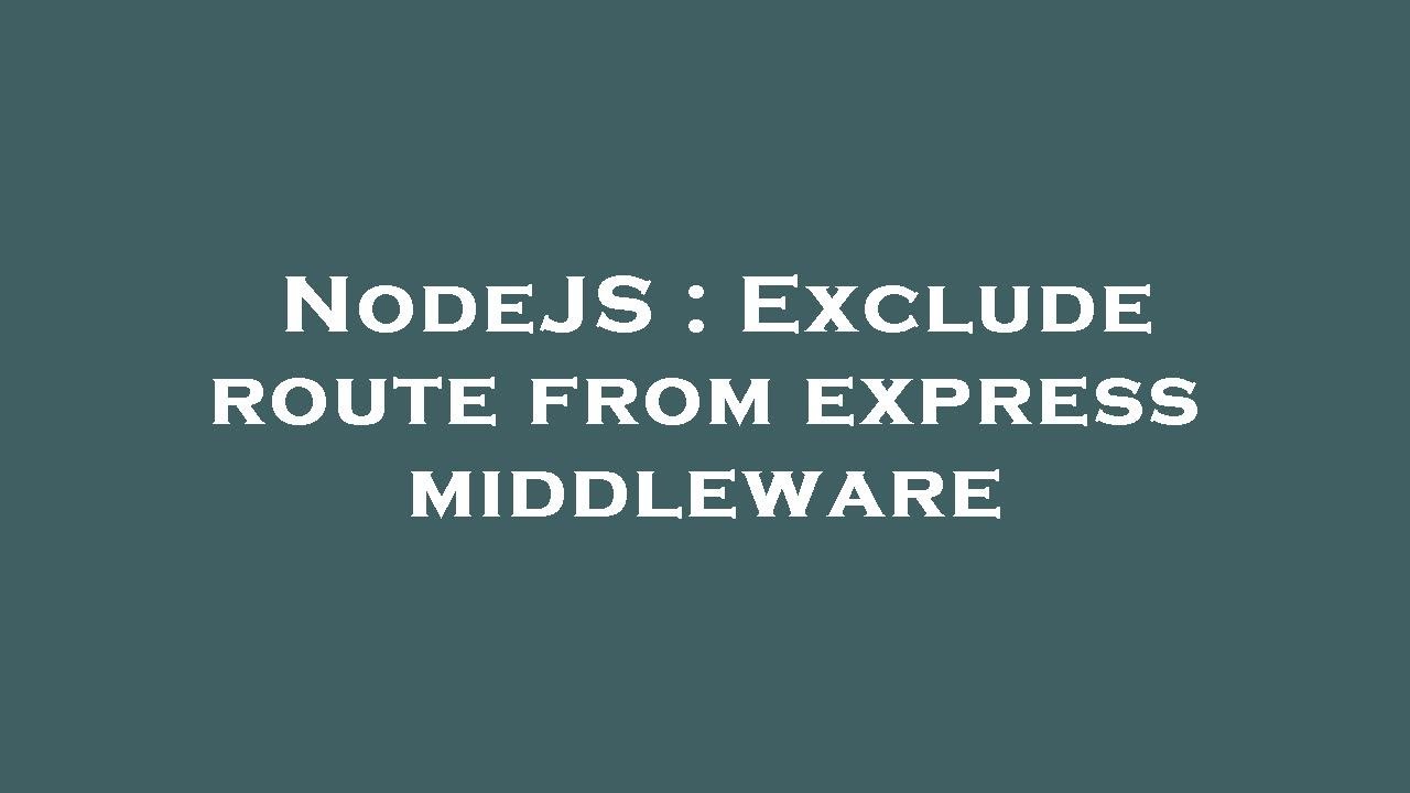 NodeJS : Exclude route from express middleware - YouTube