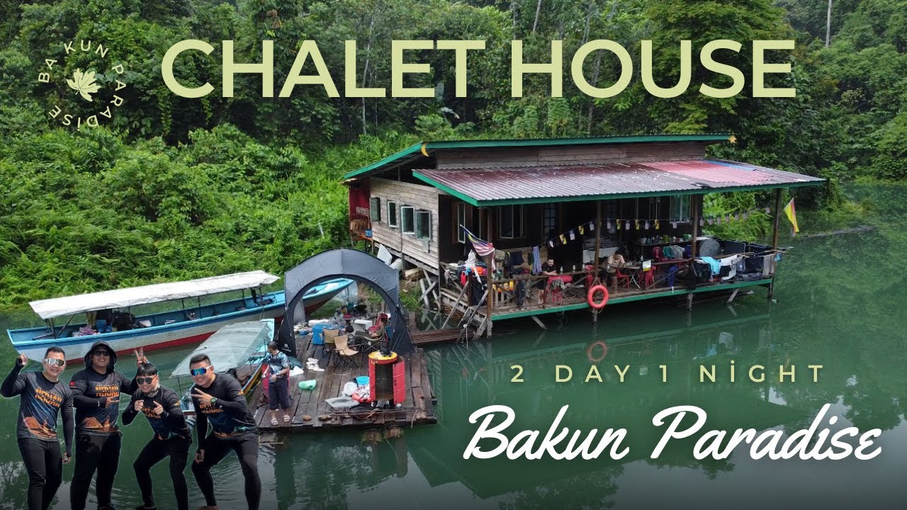 Nature Escape at Chalet House Bakun Paradise | Unforgettable Moments with Amazing People