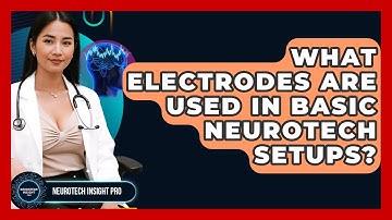 What Electrodes Are Used In Basic Neurotech Setups? - Neurotech Insight Pro
