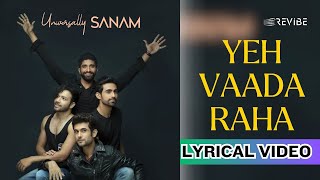 Yeh Vaada Raha (Official Lyric Video) | Sanam | Universally SANAM