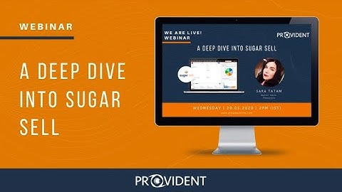 ProvidentCRM Webinar: A Deep Dive Into Sugar Sell