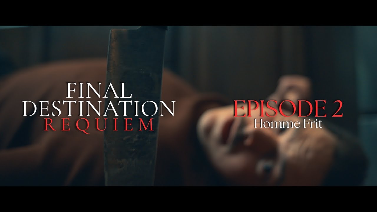 Final Destination: Requiem | Ep. 2 Homme Frit | Fan Series | RDE Films