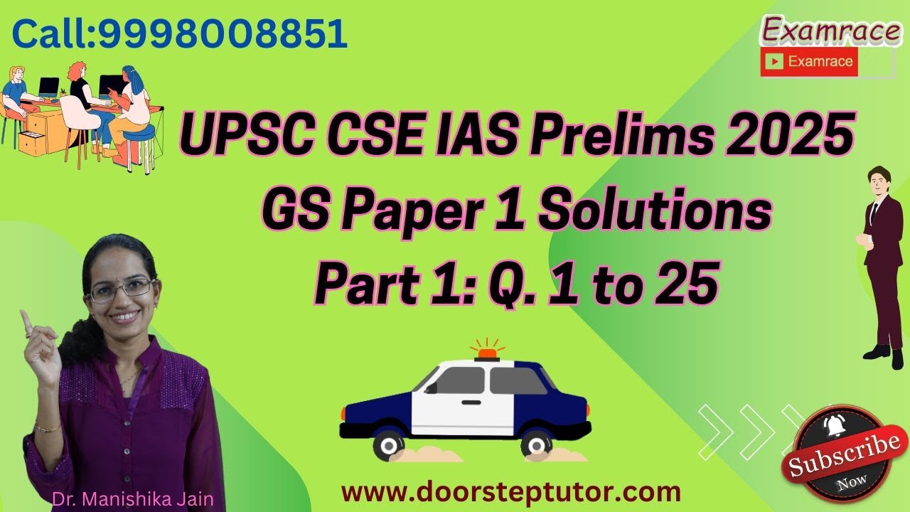 UPSC IAS Prelims GS Paper 1 - 2025 Solutions, Answer Key & Explanations (Q. 1 to 25) Part 1 of 4