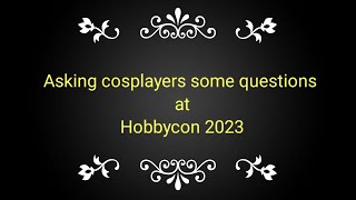 Asking more cosplayers questions at Hobbycon 2023 ITCC