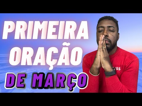 PRIMEIRA ORAÇÃO DE MARÇO - Domingo 1º de Março