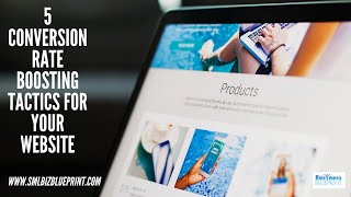 5 Conversion Rate Boosting Tactics For Your Website