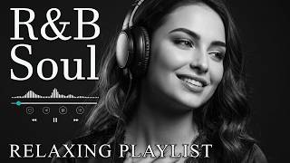 【R&amp;B Soul】Deep Chill Playlist – Smooth Vocals &amp; Soulful Grooves Relax • Study • Focus