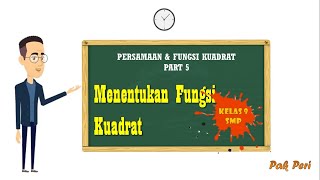 PERSAMAAN DAN FUNGSI KUADRAT PART 5 : Menentukan Fungsi Kuadrat