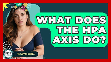 What Does The HPA Axis Do? - PTSD Support Channel