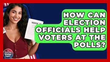 How Can Election Officials Help Voters At The Polls? - First Time Voter Expert