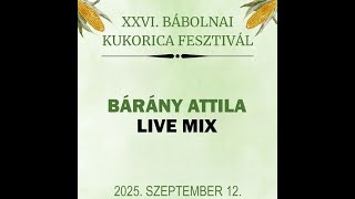 Barany Attila   Live Mix @ Kukorica Fesztival   Babolna   2025 09 12
