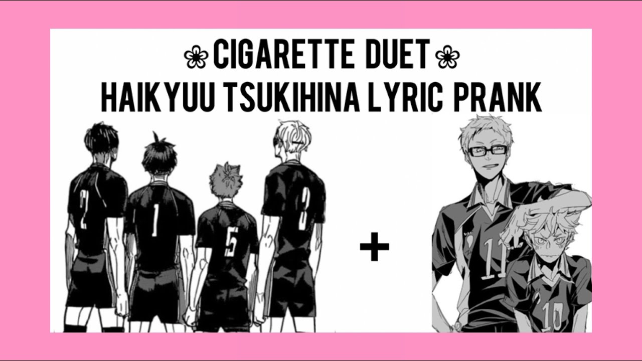 cigarette duet | haikyuu lyric prank | tsukihina |