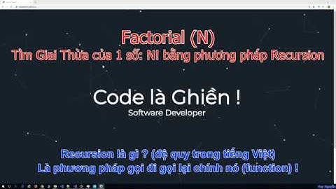 038 - Recursion (Đệ Quy) - tìm Factorial (giai thừa) của 1 số nguyên dương - dễ ẹc !
