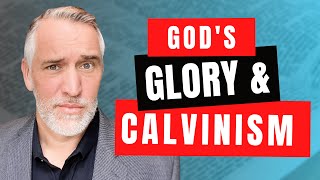 What Calvinism Actually Does To Gods Glory
