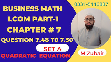 I.com part 1 Business Mathematics Question 7.48 To 7.50 Set A chapter 7 Quadratic Equations|M.Zubair