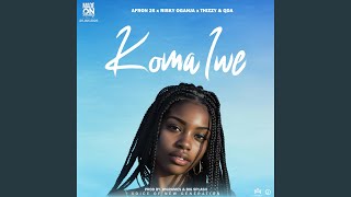 KOMA IWE (feat. Afron 26, RISKY OGANJA, QDA & THIZZY LILONGWEI)