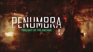 Penumbra Twilight of the Archaic OST: Serene (UNUSED)