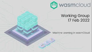 wasmCloud Working Group - Machine Learning 02/17/22