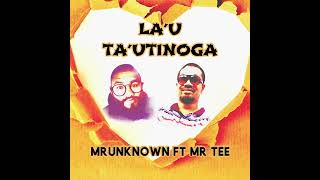 Mrunknown Lau Tautinoga Ft Mr Tee New Samoan Song 2023