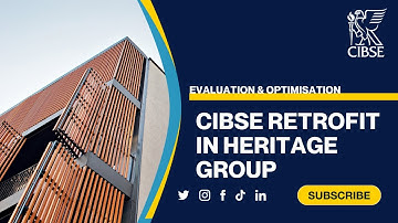 CIBSE Retrofit in Heritage group - Evaluation & Optimisation