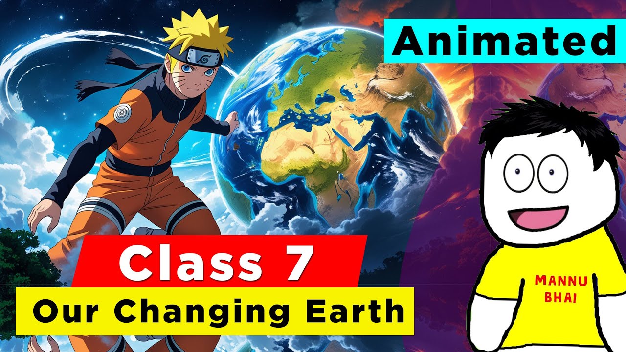 Class 7 Geography Chapter 3 - Our Changing Earth | Class 7 Geography | class 7 Our Changing Earth