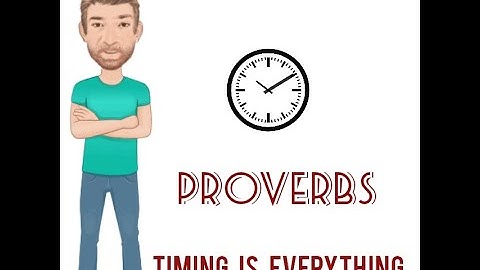 Timing is Everything - Proverbs (692) Origin - English Tutor Nick P