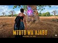 MTOTO WA AJABU PART 4 
