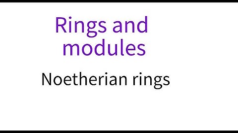 Rings 17 Noetherian rings