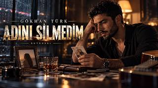 Adını Silmedim - Gökhan Türk Kalbe Dokunan En Duygusal Aşk Şarkısı ❤️🌙