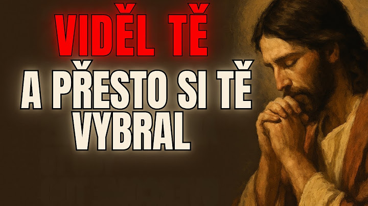 JESUS TI ODHALUJE 20 DŮKAZŮ, ŽE UŽ JSI MILOVANÝ. A NIC, CO UDĚLÁŠ, TO NEMŮŽE ZMĚNIT.