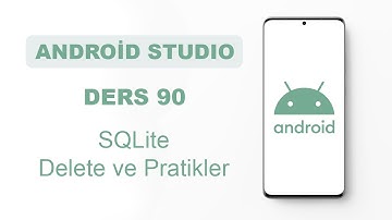 Android Studio Dersleri 90 - SQLite DELETE ve Pratikler