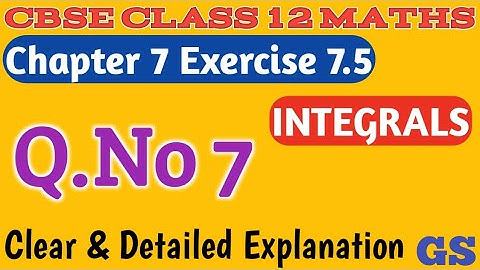 Chapter 7 - Exercise 7.5 (Q.No 7) - Integrals - CBSE Class 12th Maths in  Tamil - NCERT - GS