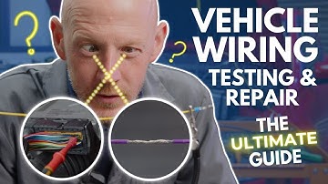 Car Wiring Repair: Ultimate Guide to Finding, Testing and Fixing a Wiring Fault