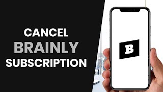 How To QUICKLY Cancel Brainly Subscription (FULL GUIDE)