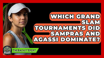 Which Grand Slam Tournaments Did Sampras And Agassi Dominate? - The Racket Xpert