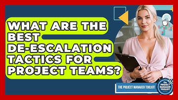 What Are The Best De-escalation Tactics For Project Teams? - The Project Manager Toolkit