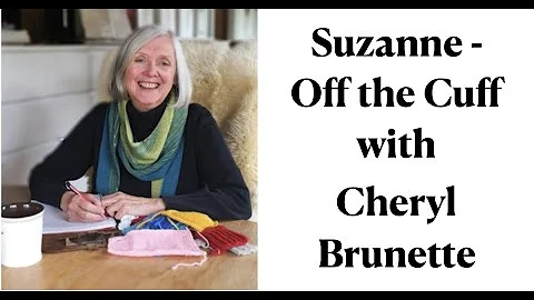 Suzanne Bryan  Off the Cuff with Cheryl Brunette