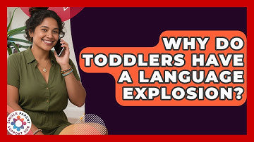 Why Do Toddlers Have A Language Explosion? - Single Parent Support Hub